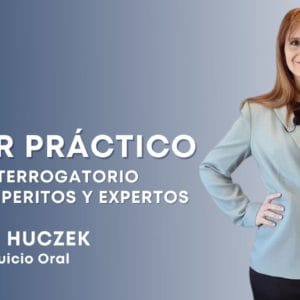 Taller Práctico de Contrainterrogatorio Directo a Peritos y Expertos