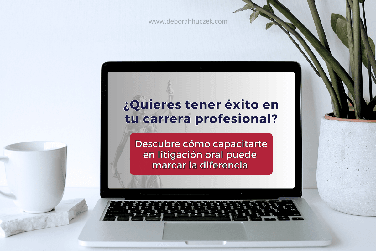 Descubre cómo capacitarte en litigación oral puede marcar la diferencia 5 Razones para capacitarte en litigación oral